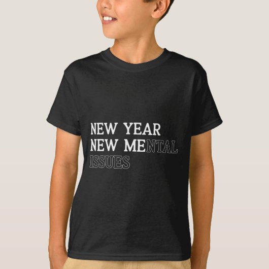 New Year New Me_mental Issues Funny New Year Resol T-shirt (Voorkant)