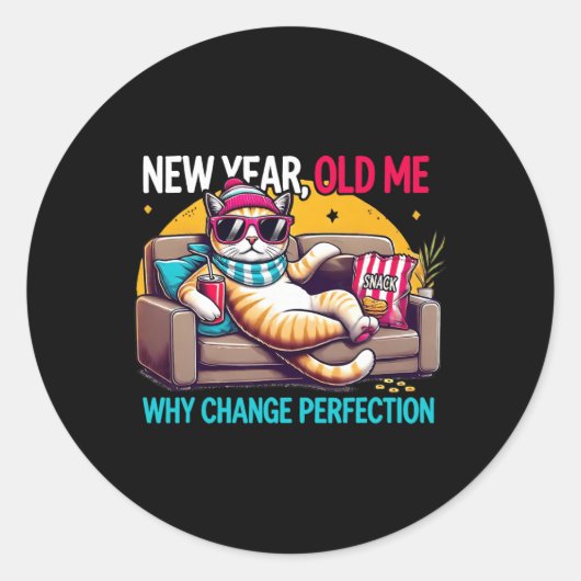 New Year Old Me Why Change Perfection Funny Humor  Ronde Sticker (Voorkant)