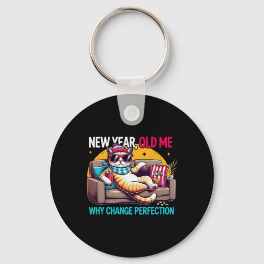 New Year Old Me Why Change Perfection Funny Humor Sleutelhanger (Voorkant)