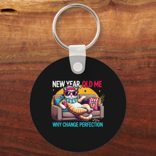 New Year Old Me Why Change Perfection Funny Humor Sleutelhanger (Voorkant)