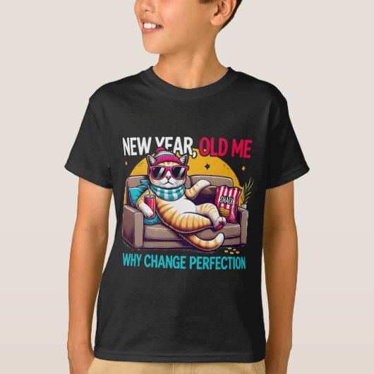 New Year Old Me Why Change Perfection Funny Humor T-shirt (Voorkant)