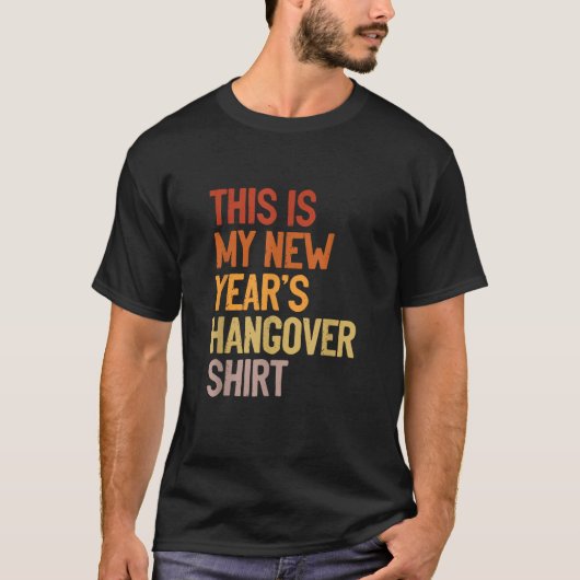 New Year s Humor This is My New Year s Hangover T-shirt (Voorkant)