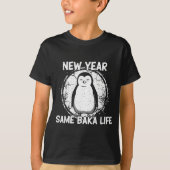 New Year Same Baka Life Baka Penguin T-shirt (Voorkant)