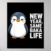 New Year Same Baka Life Funny Penguin Anime Style  Poster (Voorkant)