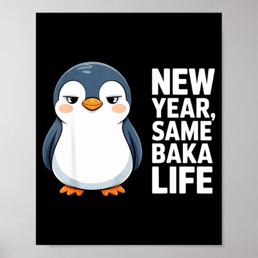 New Year Same Baka Life Funny Penguin Anime Style Poster (Voorkant)