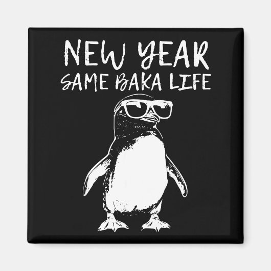 New Year Same Baka Life Funny Penguin Joke Magneet (Voorkant)