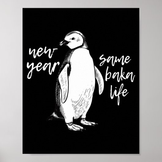 New Year Same Baka Life Funny Penguin Joke  Poster (Voorkant)