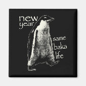 New Year Same Baka Life Funny Penguin  Magneet (Voorkant)