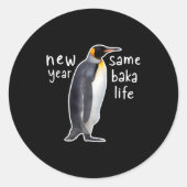 New Year Same Baka Life Funny Penguin Ronde Sticker (Voorkant)
