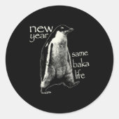 New Year Same Baka Life Funny Penguin Ronde Sticker (Voorkant)