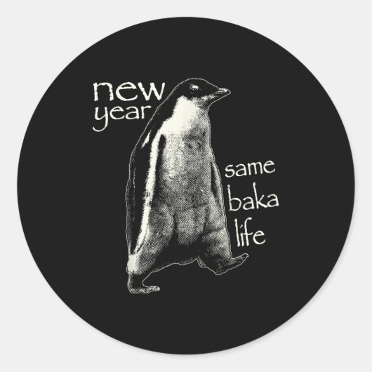 New Year Same Baka Life Funny Penguin Ronde Sticker (Voorkant)