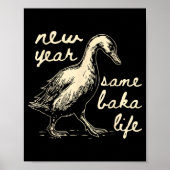 New Year Same Baka Life Goose Silly Funny  Poster (Voorkant)