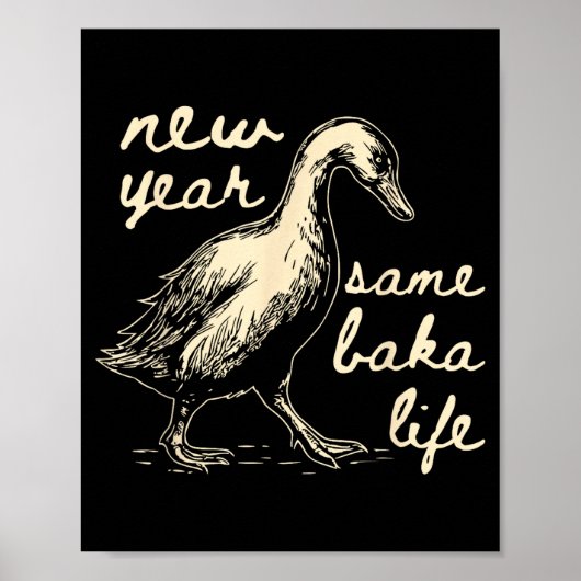 New Year Same Baka Life Goose Silly Funny  Poster (Voorkant)