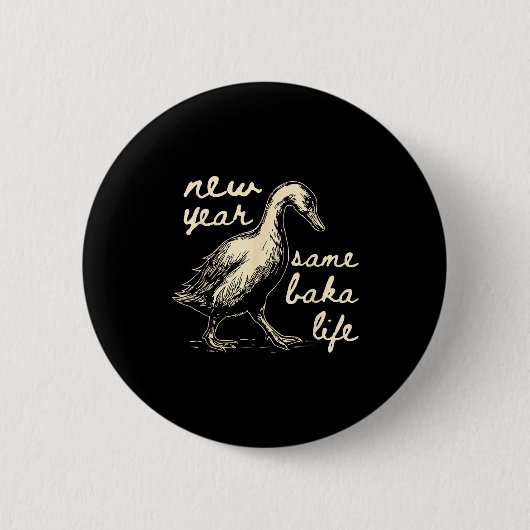 New Year Same Baka Life Goose Silly Funny  Ronde Button 5,7 Cm (Voorkant)