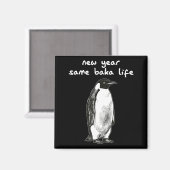 New Year Same Baka Life Humor Penguin Joke  Magneet (Voorkant / Achterkant)