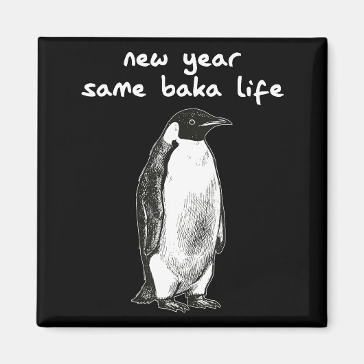 New Year Same Baka Life Humor Penguin Joke  Magneet (Voorkant)