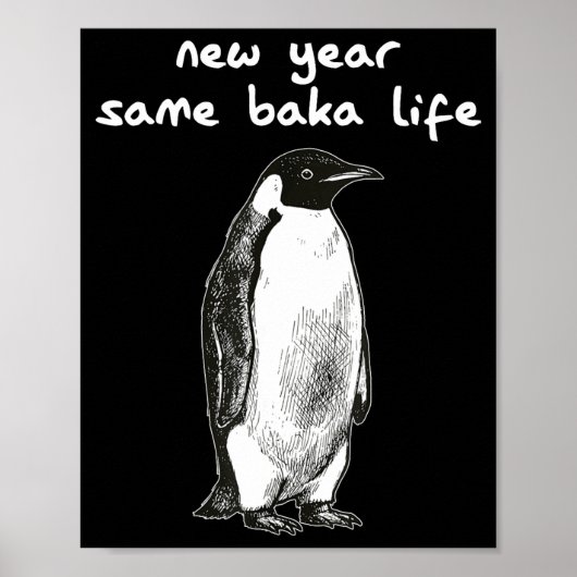 New Year Same Baka Life Humor Penguin Joke Poster (Voorkant)
