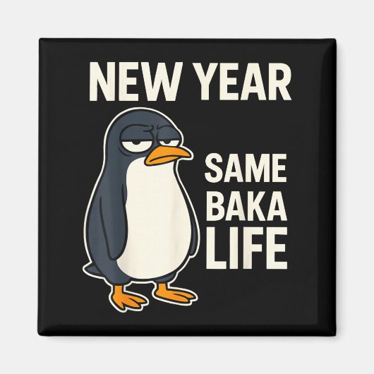 New Year Same Baka Life Penguin Joke Magneet (Voorkant)
