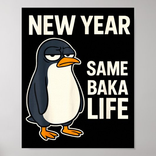 New Year Same Baka Life Penguin Joke Poster (Voorkant)