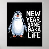 New Year Same Baka Life Penguin Joke Poster (Voorkant)