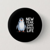 New Year Same Baka Life Penguin Joke  Ronde Button 5,7 Cm (Voorkant)