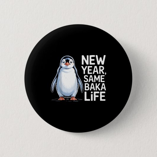 New Year Same Baka Life Penguin Joke  Ronde Button 5,7 Cm (Voorkant)