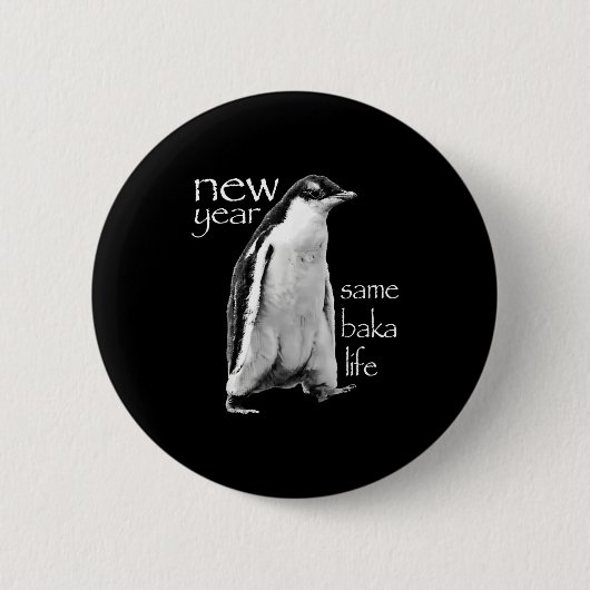 New Year Same Baka Life Penguin Joke Ronde Button 5,7 Cm (Voorkant)
