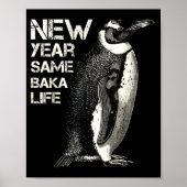 New Year Same Baka Life Penguin Joke Sarcastic Mem Poster (Voorkant)