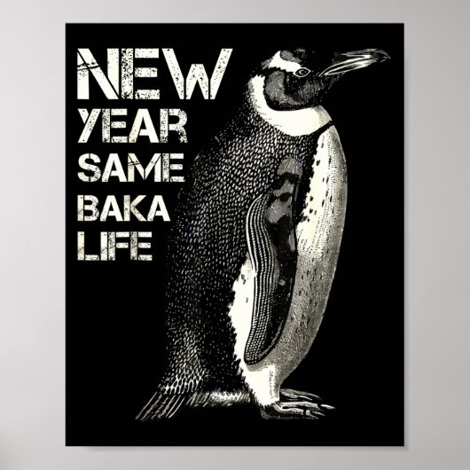 New Year Same Baka Life Penguin Joke Sarcastic Mem Poster (Voorkant)
