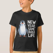 New Year Same Baka Life Penguin Joke T-shirt (Voorkant)
