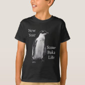 New Year Same Baka Life Penguin Joke  T-shirt (Voorkant)
