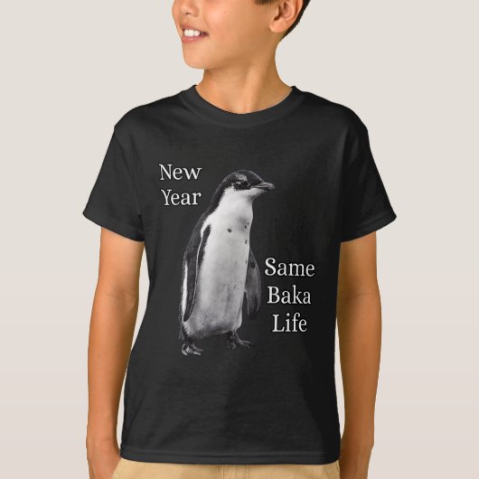 New Year Same Baka Life Penguin Joke  T-shirt (Voorkant)