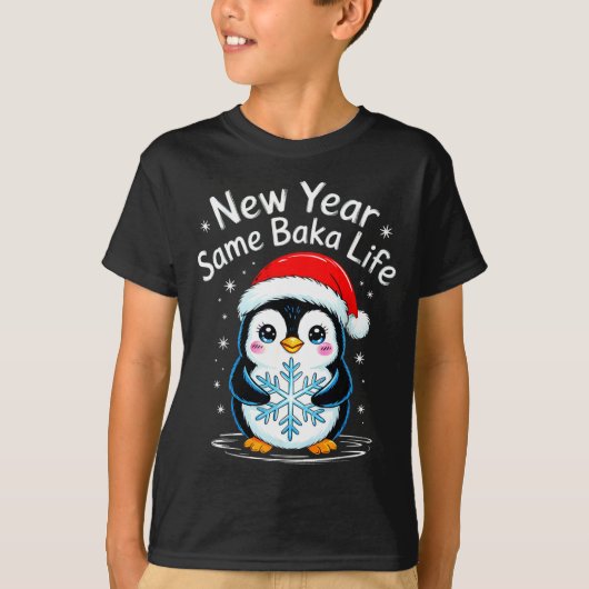 New Year Same Baka Life Penguin Joke T-shirt (Voorkant)