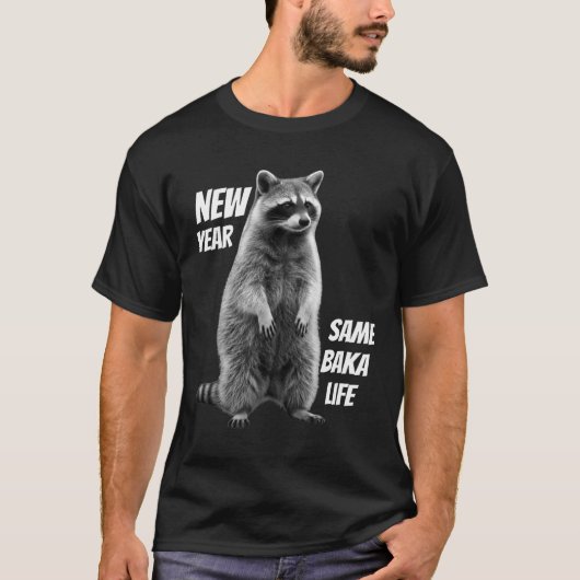 New Year Same Baka Life Raccoon Joke  T-shirt (Voorkant)