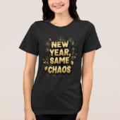 New Year, Same Chaos – Funny Party T-Shirt (Voorkant)