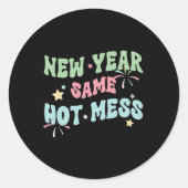 New Year Same Hot Mess Funny Design  Ronde Sticker (Voorkant)