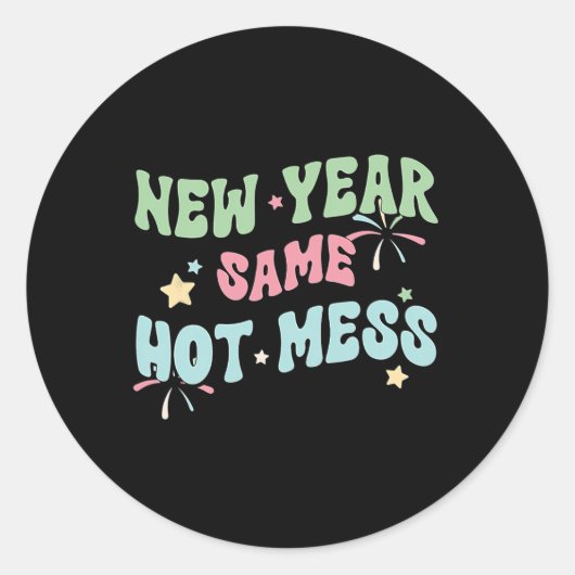 New Year Same Hot Mess Funny Design Ronde Sticker (Voorkant)