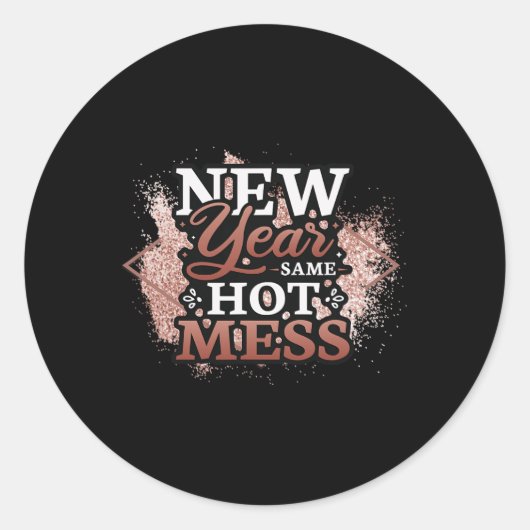 New Year Same Hot Mess Happy New Year  Ronde Sticker (Voorkant)
