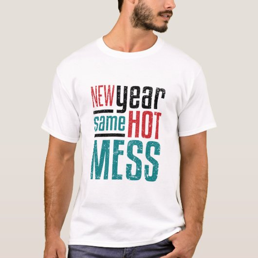 New Year Same Hot Mess T-shirt (Voorkant)