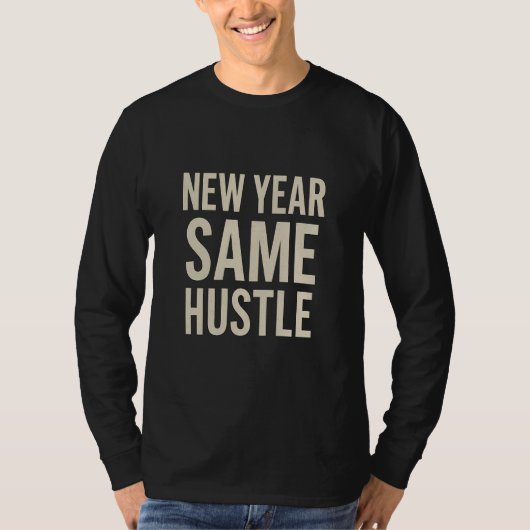 New Year Same Hustle Motivational Long Sleeve T-shirt (Voorkant)