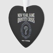 New Year Same Identity Crisis Funny Retro Sarcasm Ornament (voorkant)