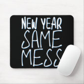 New Year Same Mess Funny New Years Eve 2025 Muismat (Met muis)