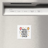 "New Year Vibes Only" Fridge Magnet (Insitu (Vaatwasser))