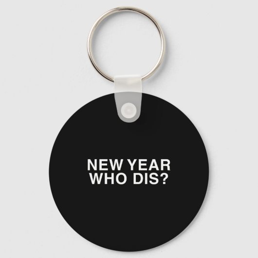 New Year Who Dis_ Funny New Year's Eve Party Decor Sleutelhanger (Voorkant)
