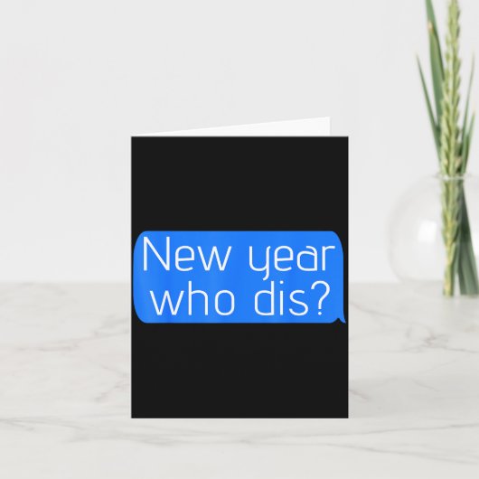 New Year Who Dis_ Phone Text New Years Funny  Kaart (Voorkant)