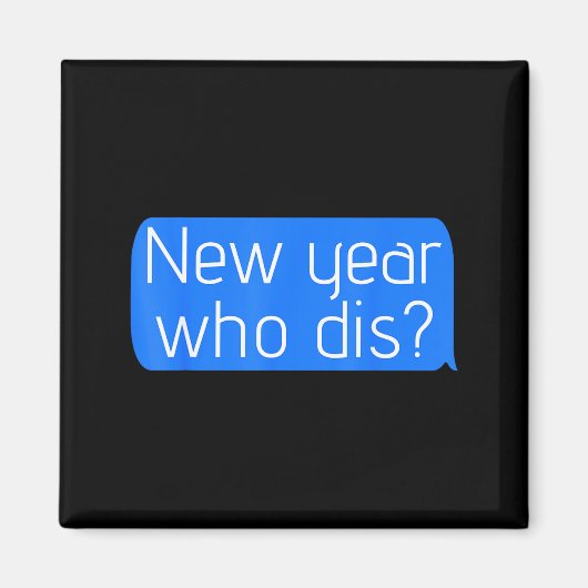 New Year Who Dis_ Phone Text New Years Funny  Magneet (Voorkant)