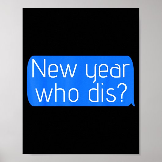 New Year Who Dis_ Phone Text New Years Funny  Poster (Voorkant)