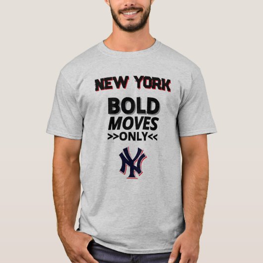 New York – Bold Moves Only T-shirt (Voorkant)