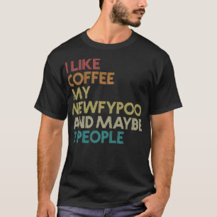 Newfypoo Dog Eigenaar Koffee Lover Funny Quote Vin T-shirt