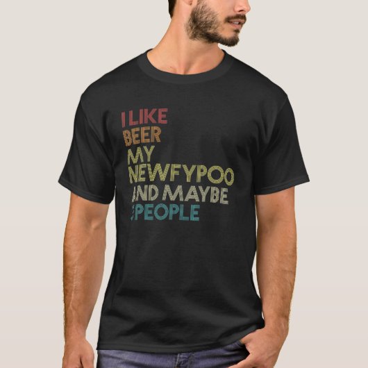 Newfypoo Dog Owner Beer Lover Quote Funny  T-shirt (Voorkant)
